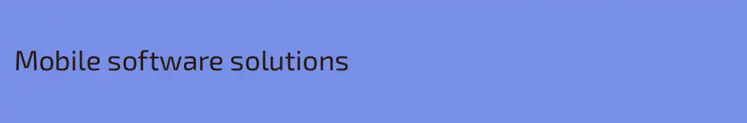 Mobile software solutions